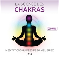 Daniel Briez - La science des chakras - Méditations guidées. 2 CD audio