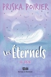 Priska Poirier - Les Eternels  : Les Éternels - Le don - Le don.