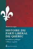 Michel Lévesque - Histoire du parti liberal du quebec les organisations electorales.