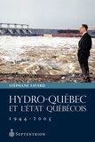 Stéphane Savard - Hydro-Québec et l'Etat québécois, 1944-2005.