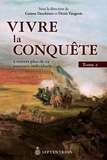 Denis Vaugeois et Gaston Deschênes - Vivre la Conquête - A travers plus de 25 parcours individuels, Tome 2.