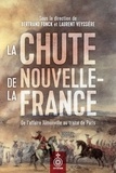 Bertrand Fonck et Laurent Veyssière - La chute de la Nouvelle-France - De l'affaire Jumonville au traité de Paris.