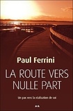 Paul Ferrini - La route vers nulle part - Un pas vers la réalisation de soi.