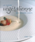 Linda Long - La cuisine végétalienne des grands chefs.