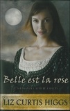 Liz Curtis Higgs - Belle est la rose.