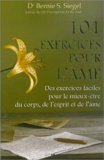 Bernie Siegel - 101 exercices pour l'âme - Des exercices faciles pour le mieux-être du corps, de l'esprit et de l'âme.