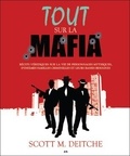 Scott M. Deitche - Tout sur la mafia - Récits véridiques sur la vie de personnages mytiques, d'infâme familles criminelles et leurs basses besognes.