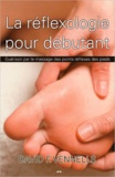 David Vennells - La réflexologie pour débutants - Guérison par le massage des points réflexes des pieds.