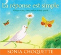 Sonia Choquette - La réponse est simple - Aimez-vous, vivez selon votre esprit. 2 CD audio