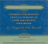 Joseph Murphy - Optimisez votre potentiel grâce à la puissance de votre subconscient pour prospérité et réussite. 2 CD audio