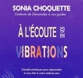 Sonia Choquette - A l'écoute de vos vibrations - Conseils pratiques pour apprendre à vous fier à votre sixième sens. 2 CD audio