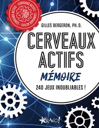 Gilles Bergeron - Cerveaux actifs Mémoire - 210 jeux inoubliables.