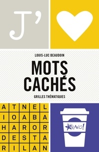 Louis-Luc Beaudoin - J'aime mots cachés - Plus de 180 grilles thématiques.