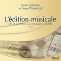 Daniel Lafrance et Me Serge Provençal - L'édition musicale, 2e édition - de la partition à la musique virtuelle.