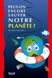 Ghyslaine de Cotret et Catherine Gauthier - Peut-on encore sauver notre planète?.