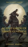 Stéphane Bourget - Max la loupe Tome 3 : Le loup-garou de Sainte-Geneviève.