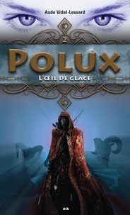 Aude Vidal-Lessard - Polux Tome 2 : L'oeil de glace.