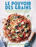 Patricia Green et Carolyn Hemming - Le pouvoir des grains - Plus de 100 délicieuses recettes de grains anciens et de supermélanges sans gluten.