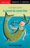 Marie-Danielle Croteau - Marie Labadie  : Le secret du carnet bleu.