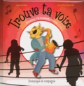 Johanne Raby et Janou-Eve LeGuerrier - Trouve ta voix - Initiation à la musique chantée. 1 CD audio