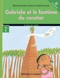 Sophie Casson et Marie-Danielle Croteau - Gabriela et le fantôme du cocotier - Niveau de lecture 5.
