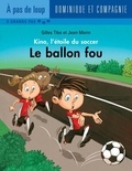 Jean Morin et Gilles Tibo - Kino, l’étoile du soccer  : Le ballon fou - Niveau de lecture 3.