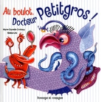 Marie-Danielle Croteau et  Bellebrute - Au boulot, Docteur Petitgros !.