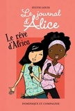 Sylvie Louis et Christine Battuz - Le journal d’Alice  : Le rêve d'Africa.