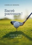 Cornélius Boekema - Sacre parcours ! lecon de golf, lecon de vie.