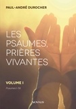 Paul-André Durocher - Les psaumes, prières vivantes - Volume 1, Psaumes 1 à 50.