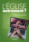  Collectif - L'Église autrement? - Réflexions sur les communautés chrétiennes post-pandémie.