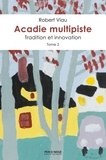 Robert Viau - Acadie multipiste  : Acadie multipiste, tome 2.