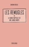 Caroline Bélisle - Les remugles ou La danse nuptiale est une langue morte.