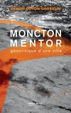 Benoit Doyon-Gosselin - Moncton mentor - Géocritique d'une ville.