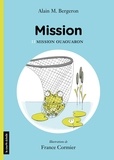 Alain M. Bergeron - Mission v. 02, mission ouaouaron.