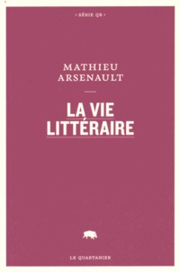 Mathieu Arsenault - La vie littéraire.