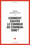 Erik Bordeleau - Comment sauver le commun du communisme ?.