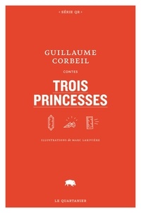 Guillaume Corbeil et Marc Larivière - Trois princesses.