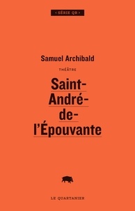 Samuel Archibald - Saint-andre-de-l'epouvante.