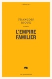 François Rioux - L'empire familier.