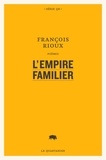 François Rioux - L'empire familier.