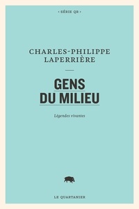Charles-Philippe Laperrière - Gens du milieu - Légendes vivantes.