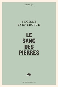 Lucille Ryckebusch - Le sang des pierres.