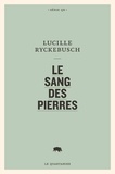 Lucille Ryckebusch - Le sang des pierres.