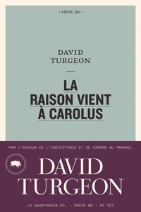 David Turgeon - La raison vient à Carolus.