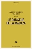 Anne Elaine Cliche - Le danseur de la macaza.