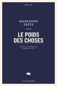 Marianne Fritz - Le poids des choses - Suivi de "Marianne Fritz".