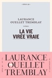 Laurance Ouellet Tremblay - La vie virée vraie.