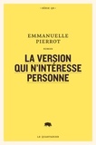 Emmanuelle Pierrot - La version qui n'intéresse personne.