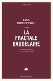 Lisa Robertson et Jeannot Clair - La fractale Baudelaire.